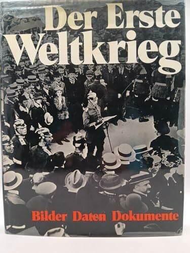 Otto, Helmut / Schmiedel, Karl: Der Erste Weltkrieg. Bilder, Daten, Dokumente