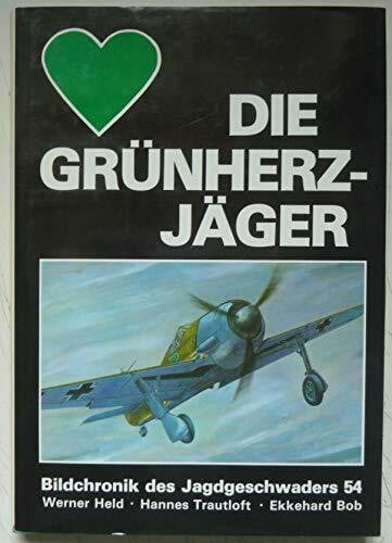 Hannes Trautloft Die Grünherzjäger: Bildchronik d. Jagdgeschwaders 54