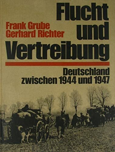 Grube Frank und Gerhard Richter Flucht und Vertreibung Deutschland zwischen 1944 und 1947