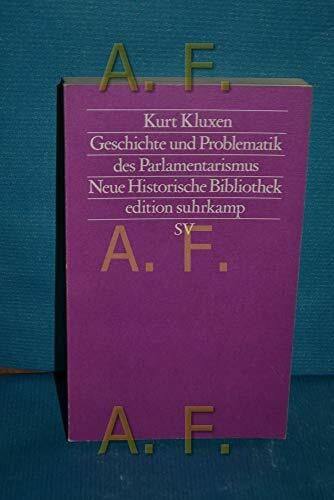 Kluxen, Kurt Geschichte und Problematik des Parlamentarismus (edition suhrkamp)