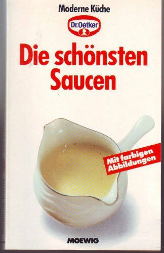 Oetker, Dr. Die schönsten Saucen - Mit farbigen Abbildungen (Dr. Oetker Moderne Küche -)