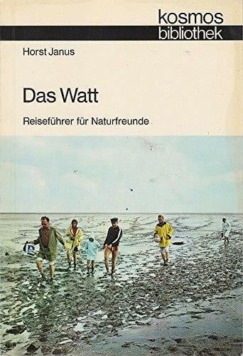 Janus Das Watt. Reiseführer für Naturfreunde.