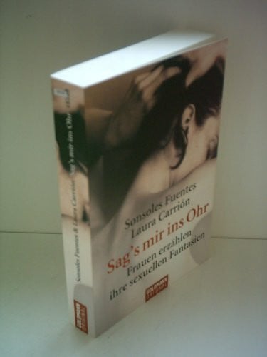 Wuttke, Claudia Sag's mir ins Ohr: Frauen erzählen ihre sexuellen Fantasien (Goldmann Sachbücher)