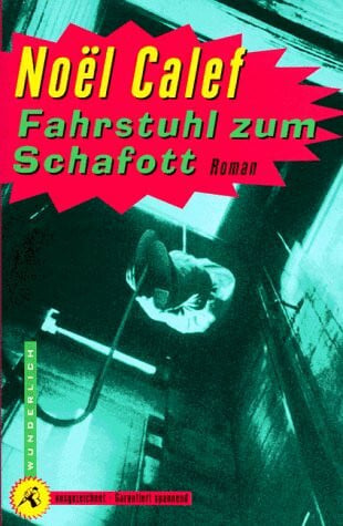 Calef, Noël Fahrstuhl zum Schafott.: Roman (Wunderlich Taschenbuch)