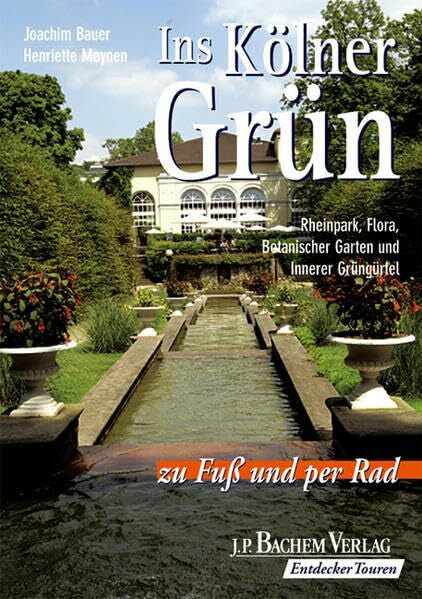 Meynen, Henriette Ins Kölner Grün zu Fuss und per Rad: Rheinpark, Flora, Botanischer Garten und Innerer Grüngürtel