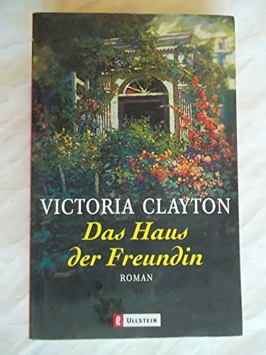 Victoria Clayton Das Haus der Freundin. Aktionstitel: Sommer-Lese-Träume