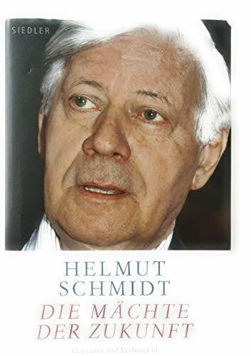 Schmidt, Helmut Die Mächte der Zukunft: Gewinner und Verlierer in der Welt von morgen