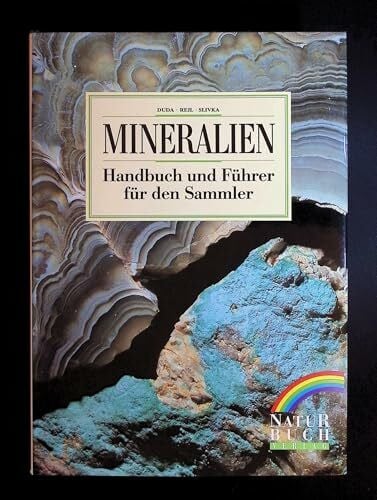 Duda, Rudolf ; Rejl, Lubos ; Slivka, Dusan Mineralien. Handbuch und Führer für den Sammler