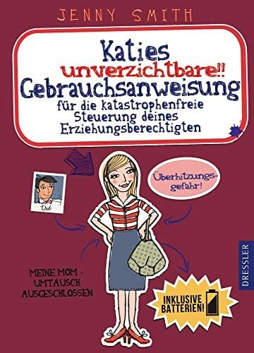 Knefel, Anke Katies unverzichtbare Gebrauchsanweisung für die katastrophenfreie Steuerung deines Erziehungsberechtigten