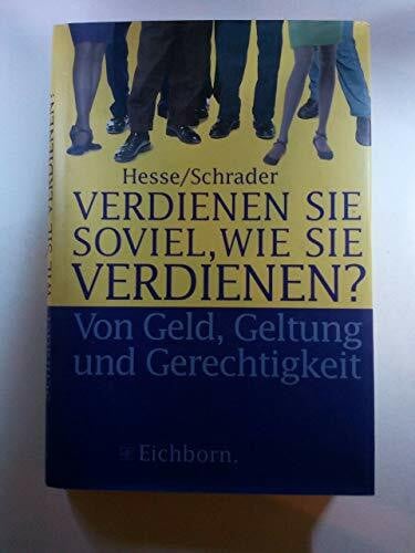 Schrader, Hans Ch Verdienen sie soviel, wie sie verdienen?: Von Geld, Geltung und Gerechtigkeit
