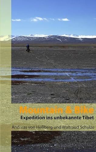 Schulze, Waltraud Mountain & Bike: Expedition ins unbekannte Tibet