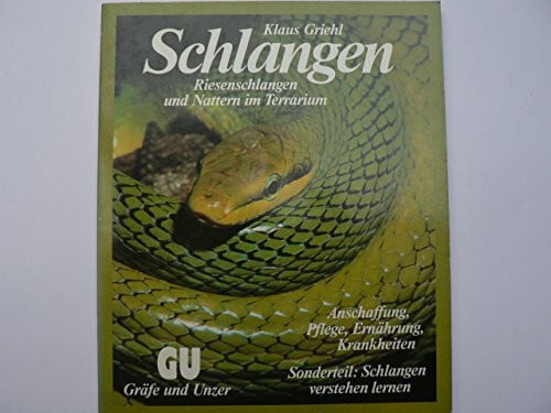 Klaus Griehl Schlangen: Riesenschlangen und Nattern im Terrarium. Experten-Rat für Anschaffung, Pflege, Ernährung und Gesunderhaltung. Sonderteil: Schlangen verstehen lernen