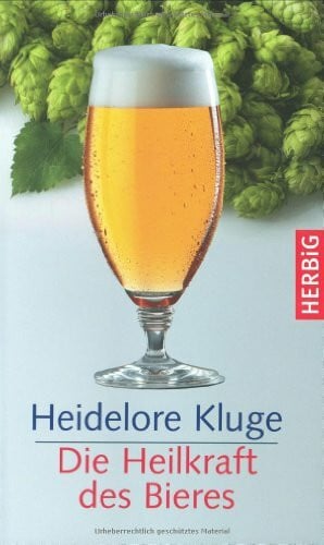 Kluge, Heidelore Die Heilkraft des Bieres