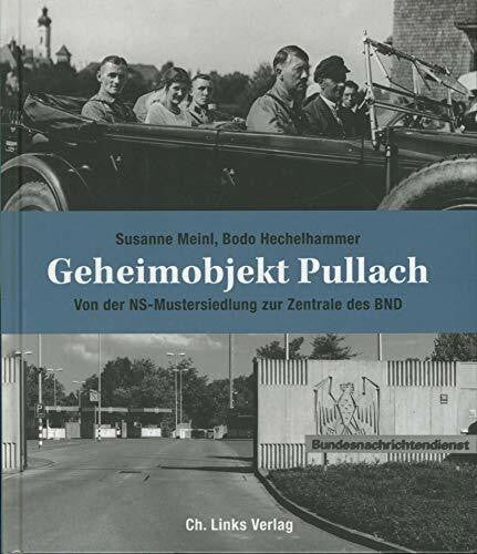 Hechelhammer, Bodo Geheimobjekt Pullach: Von der NS-Mustersiedlung zur Zentrale des BND
