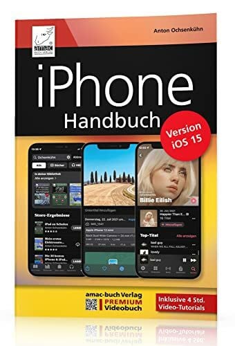 Anton Ochsenkühn iPhone Handbuch Version iOS 15 - PREMIUM Videobuch: Buch + 4 h Videokurs - für alle iPhones geeignet; komplett vierfarbig und für Einsteiger optimal: ... Buch + 4 h Lernvideos für alle iPhone-Modelle
