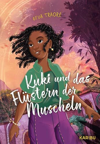 Traoré, Efua Kuki und das Flüstern der Muscheln: Magische Freundschaftsgeschichte für Kinder ab 10 Jahren