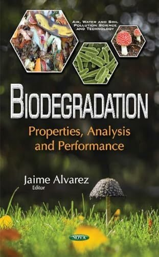 Alvarez, Jaime Biodegradation: Properties, Analysis & Performance (Air, Water and Soil Pollution Science and Technology)