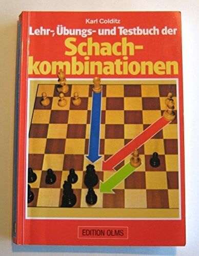 Colditz, Karl Lehr-, Übungs- und Testbuch der Schachkombinationen