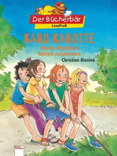 Paule, Irmgard Karo Karotte - Starke Mädchen halten zusammen (Edition Bücherbär)