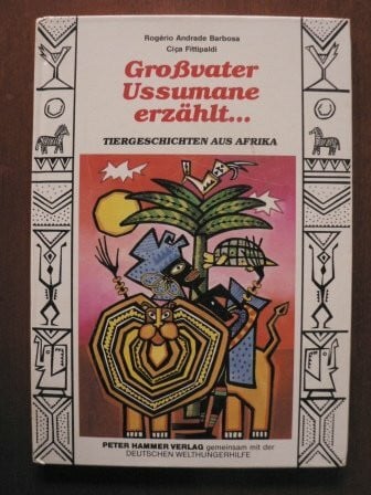 Rogerio Andrade Barbosa Cica Fittipaldi Großvater Ussumane erzählt. Tiergeschichten aus Afrika. Legenden und Fabeln