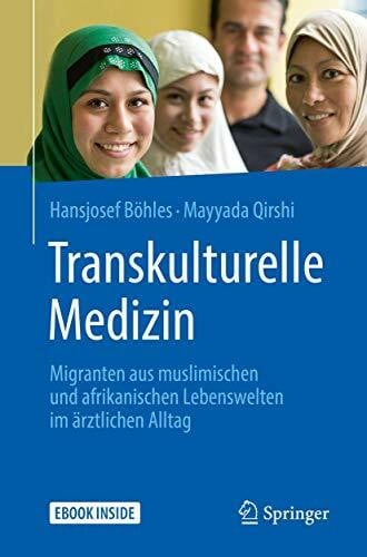 Qirshi, Mayyada Transkulturelle Medizin: Migranten aus muslimischen und afrikanischen Lebenswelten im ärztlichen Alltag