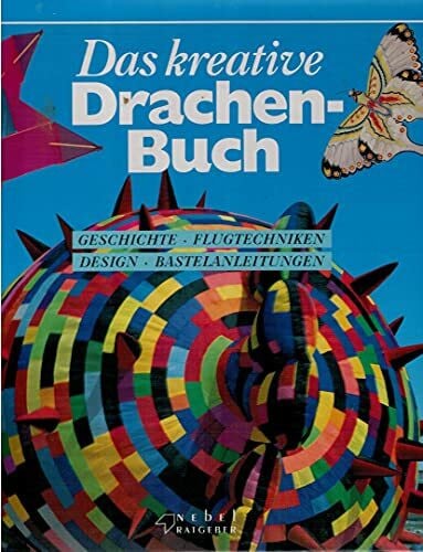 Kent, Sarah Drachenbauen leichtgemacht. Entwicklung, Typen, Techniken, 9 Modelle zum Nachbauen