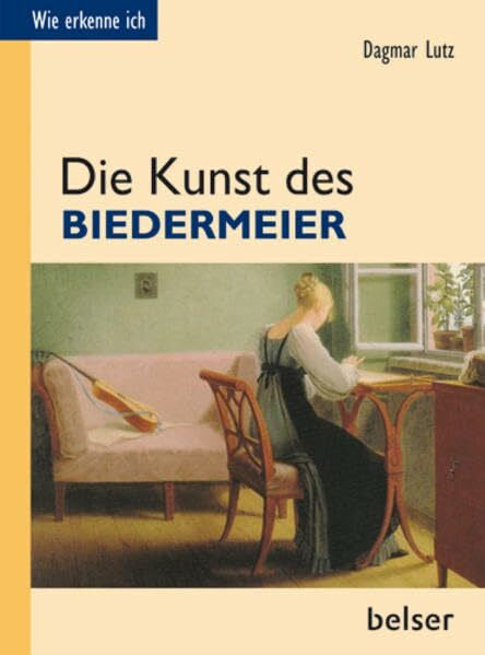 Lutz, Dagmar Die Kunst des Biedermeier (Wie erkenne ich)