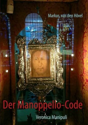 Hövel, Markus van den Der Manoppello-Code: Veronica Manipuli