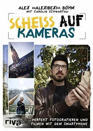 Schwartau, Carolin Scheiß auf Kameras: Perfekt fotografieren und filmen mit dem Smartphone