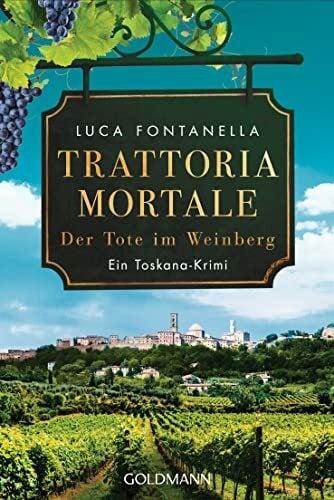 Fontanella, Luca Trattoria Mortale - Der Tote im Weinberg: Ein Toskana-Krimi