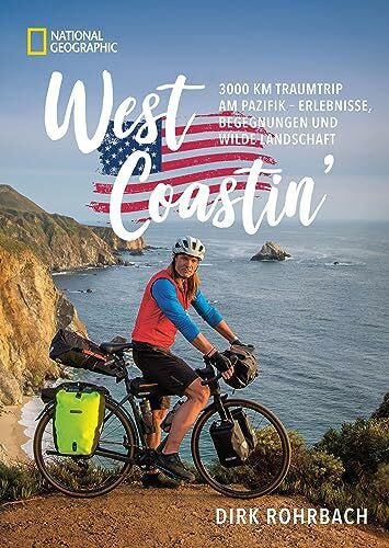 Rohrbach, Dirk Reisebericht/Abenteuerbericht – West Coastin’: Mit dem Rad von Seattle nach San Diego entlang der legendären Küstenstraße Highway No.1 (Rad-Reisen USA)