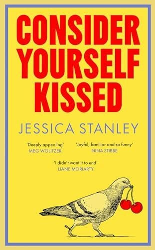 Stanley, Jessica Consider Yourself Kissed: ‘The perfect novel’ India Knight