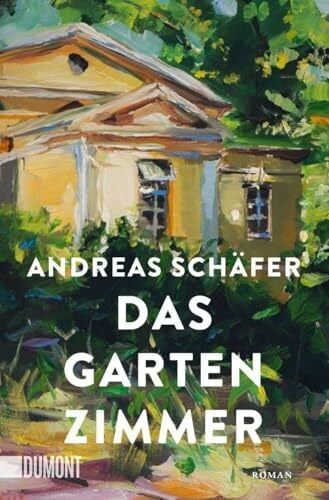 Schäfer, Andreas Das Gartenzimmer: Roman