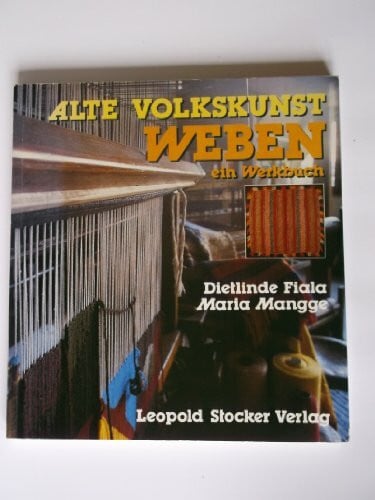 Mangge, Maria Alte Volkskunst Weben - ein Werkbuch