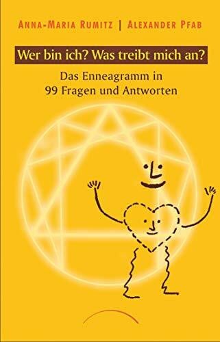 Rumitz, Anna-Maria Wer bin ich? Was treibt mich an?: Das Enneagramm in 99 Fragen und Antworten