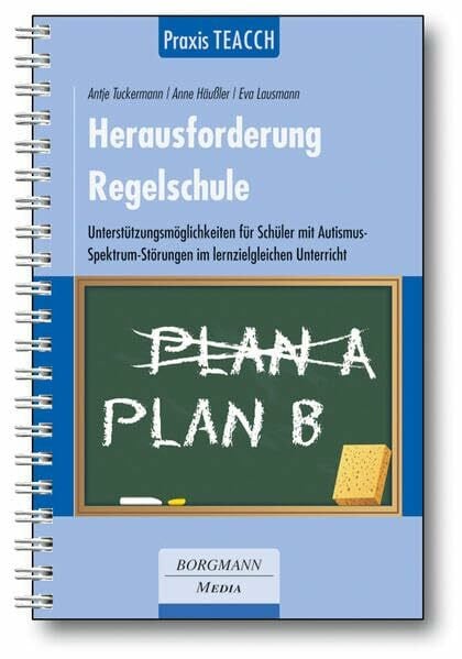 Lausmann, Eva Praxis TEACCH: Herausforderung Regelschule: Unterstützungsmöglichkeiten für Schüler mit Autismus-Spektrum-Störung im lernzielgleichen Unterricht