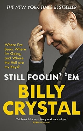 Crystal, Billy Still Foolin' 'Em: Where I've Been, Where I'm Going, and Where the Hell Are My Keys?