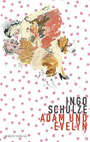Schulze, Ingo Adam und Evelyn: Roman