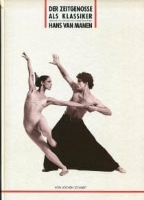 Schmidt, Jochen: Der Zeitgenosse als Klassiker. Über den holländischen Choreographen Hans van Manen