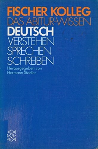Hermann Stadler Fischer Kolleg: Das Abitur-Wissen. Deutsch. Verstehen, Sprechen, Schreiben