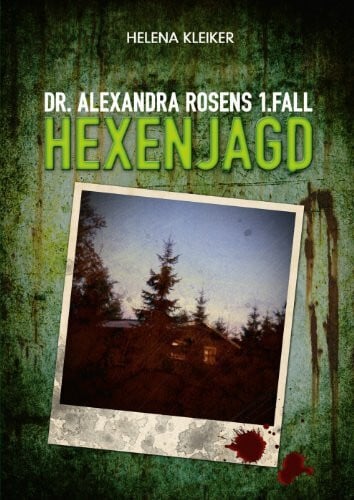 Kleiker, Helena Dr. Alexandra Rosens 1. Fall: Hexenjagd