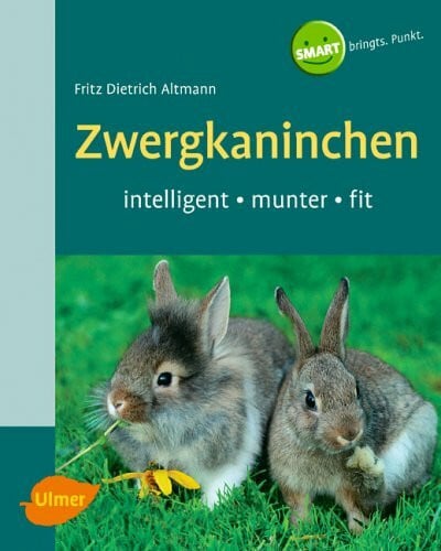 Altmann, Dietrich Zwergkaninchen (Heimtiere halten)