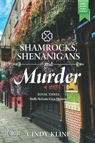 Kline, Cindy Shamrocks, Shenanigan's and Murder: Book 3 of the Molly McGuire Cozy Mystery series (Molly McGuire Mysteries, Band 3)