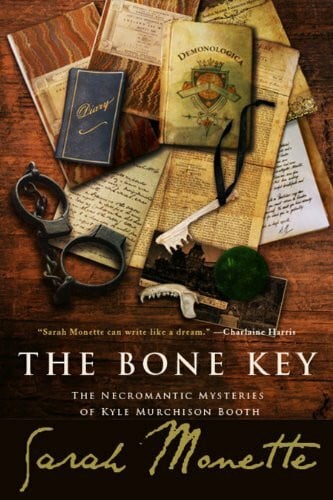 Monette, Sarah The Bone Key: The Necromantic Mysteries of Kyle Murchison Booth