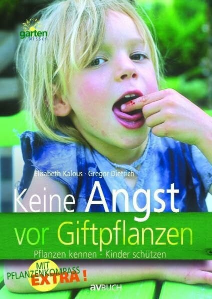 Dietrich, Gregor Keine Angst vor Giftpflanzen: Pflanzen kennen - Kinder schützen