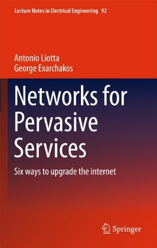 Exarchakos, George Networks for Pervasive Services: Six Ways to Upgrade the Internet (Lecture Notes in Electrical Engineering, Band 92)