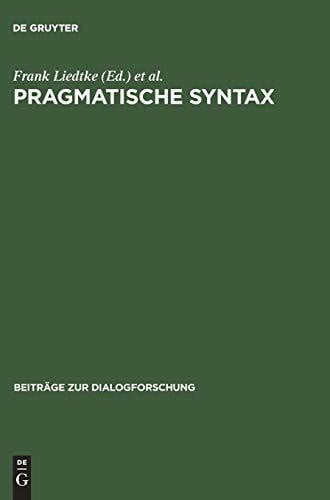 Liedtke, Frank Pragmatische Syntax (Beiträge zur Dialogforschung, 23, Band 23)