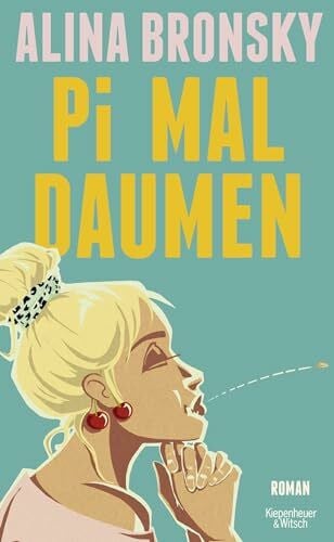Bronsky, Alina Pi mal Daumen: Roman | Lieblingsbuch der Unabhängigen 2024
