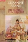 Frank Suzanne Die Hüterin von Jericho. Die geliehene Zeit