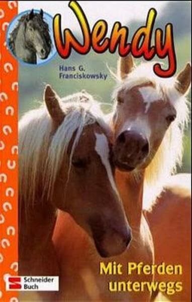 Franciskowsky, Hans G Wendy, Bd.3, Mit Pferden unterwegs